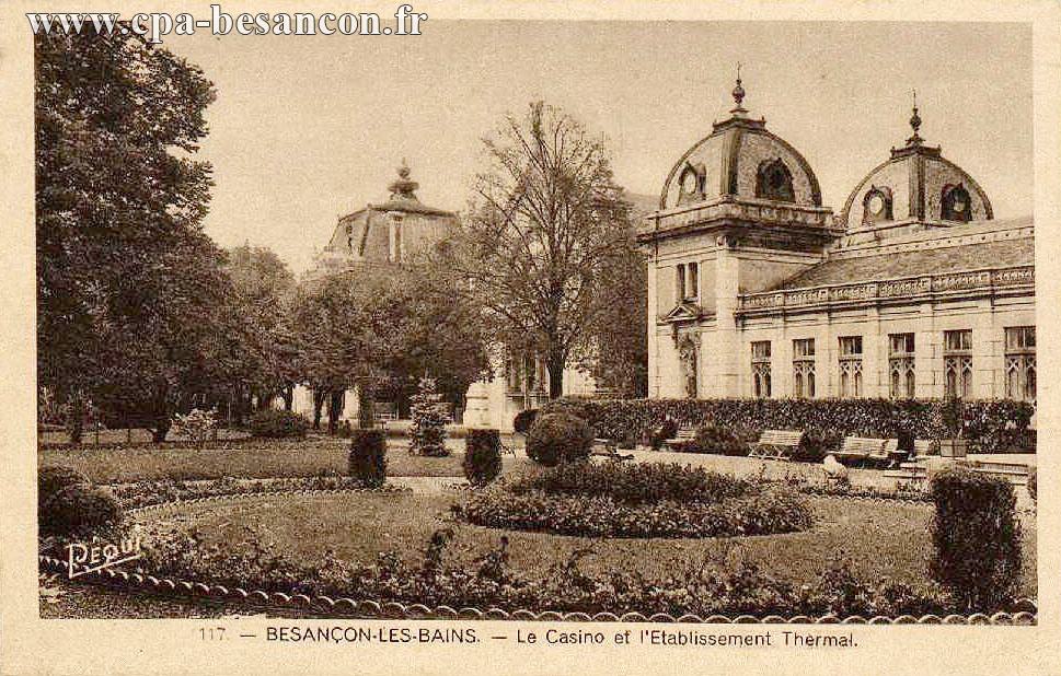 117. - BESANÇON-les BAINS. - Le Casino et Etablissement Thermal.
